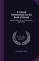 A Critical Commentary On the Book of Daniel
