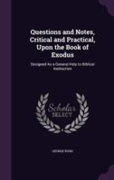 Questions and Notes, Critical and Practical, Upon the Book of Exodus