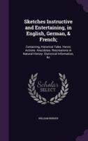Sketches Instructive and Entertaining, in English, German, & French;