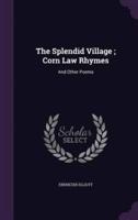 The Splendid Village; Corn Law Rhymes