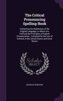 The Critical Pronouncing Spelling-Book