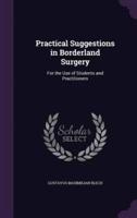 Practical Suggestions in Borderland Surgery
