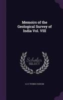 Memoirs of the Geological Survey of India Vol. VIII