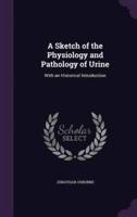 A Sketch of the Physiology and Pathology of Urine