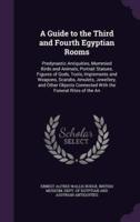 A Guide to the Third and Fourth Egyptian Rooms