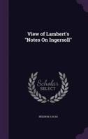 View of Lambert's "Notes On Ingersoll"