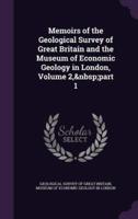 Memoirs of the Geological Survey of Great Britain and the Museum of Economic Geology in London, Volume 2, Part 1