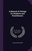A Manual of Otology for Students and Practitioners