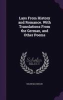 Lays From History and Romance. With Translations From the German, and Other Poems