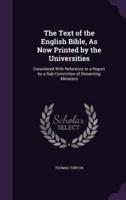 The Text of the English Bible, As Now Printed by the Universities