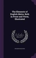 The Elements of English Metre, Both in Prose and Verse, Illustrated