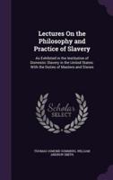 Lectures On the Philosophy and Practice of Slavery