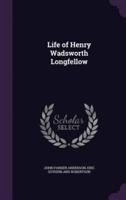 Life of Henry Wadsworth Longfellow