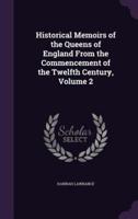 Historical Memoirs of the Queens of England From the Commencement of the Twelfth Century, Volume 2