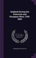 England During the American and European Wars, 1765-1820