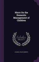 Hints On the Domestic Management of Children