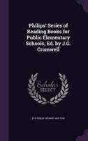 Philips' Series of Reading Books for Public Elementary Schools, Ed. By J.G. Cromwell
