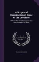 A Scriptural Examination of Some of the Doctrines