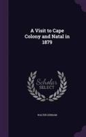 A Visit to Cape Colony and Natal in 1879