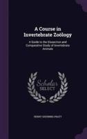 A Course in Invertebrate Zoölogy