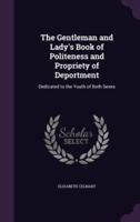 The Gentleman and Lady's Book of Politeness and Propriety of Deportment