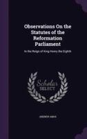 Observations On the Statutes of the Reformation Parliament