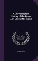 A Chronological History of the Reign ... Of George the Third