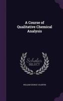 A Course of Qualitative Chemical Analysis