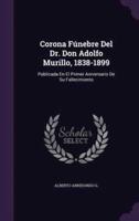 Corona Fúnebre Del Dr. Don Adolfo Murillo, 1838-1899