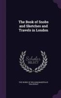 The Book of Snobs and Sketches and Travels in London