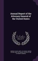 Annual Report of the Attorney General of the United States