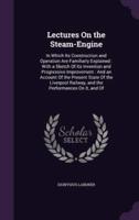 Lectures On the Steam-Engine