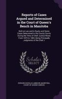 Reports of Cases Argued and Determined in the Court of Queen's Bench in Manitoba