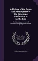A History of the Origin and Development of the Governing Conference in Methodism
