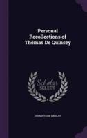 Personal Recollections of Thomas De Quincey