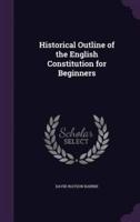 Historical Outline of the English Constitution for Beginners