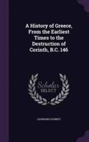 A History of Greece, From the Earliest Times to the Destruction of Corinth, B.C. 146