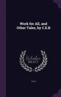 Work for All, and Other Tales, by C.E.B