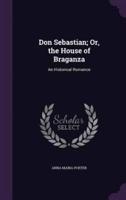 Don Sebastian; Or, the House of Braganza