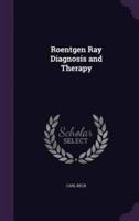 Roentgen Ray Diagnosis and Therapy
