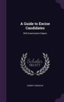 A Guide to Excise Candidates