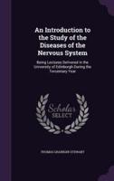 An Introduction to the Study of the Diseases of the Nervous System