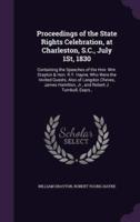 Proceedings of the State Rights Celebration, at Charleston, S.C., July 1St, 1830