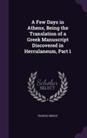 A Few Days in Athens, Being the Translation of a Greek Manuscript Discovered in Herculaneum, Part 1