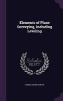 Elements of Plane Surveying, Including Leveling