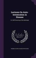 Lectures On Auto-Intoxication in Disease