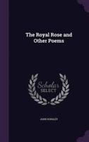 The Royal Rose and Other Poems