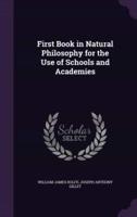 First Book in Natural Philosophy for the Use of Schools and Academies