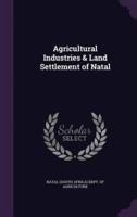 Agricultural Industries & Land Settlement of Natal