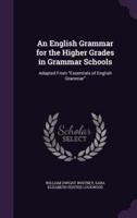 An English Grammar for the Higher Grades in Grammar Schools